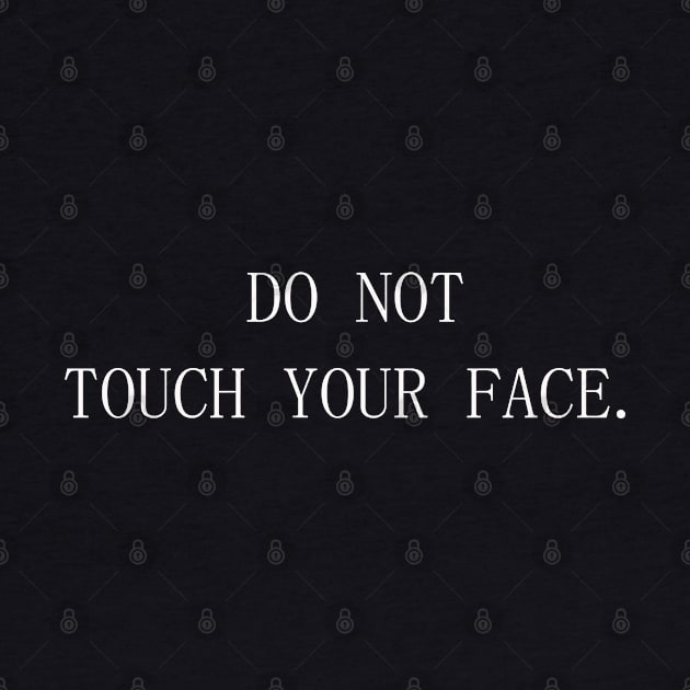 Do Not Touch Your Face by lmohib